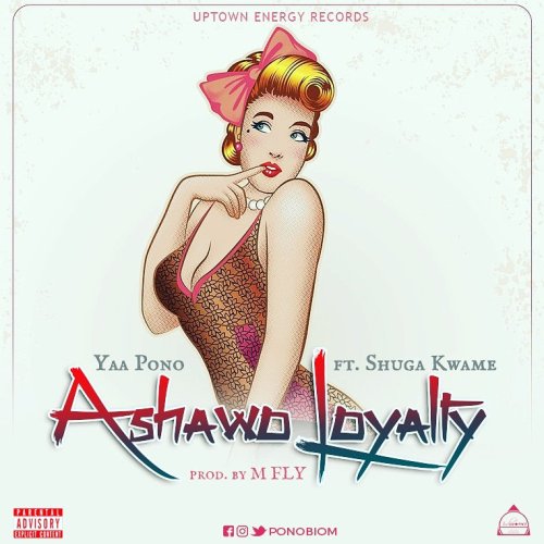 Yaa Pono – Ashawo Loyalty Feat. Shuga Kwame (Prod. By M Fly) 12