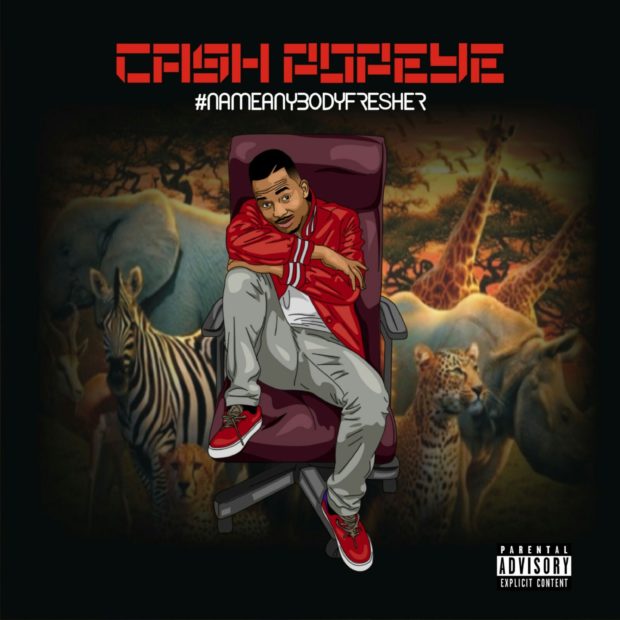 Cash Popeye Drops New Album ''‎Name Anybody Fresher.'' 2