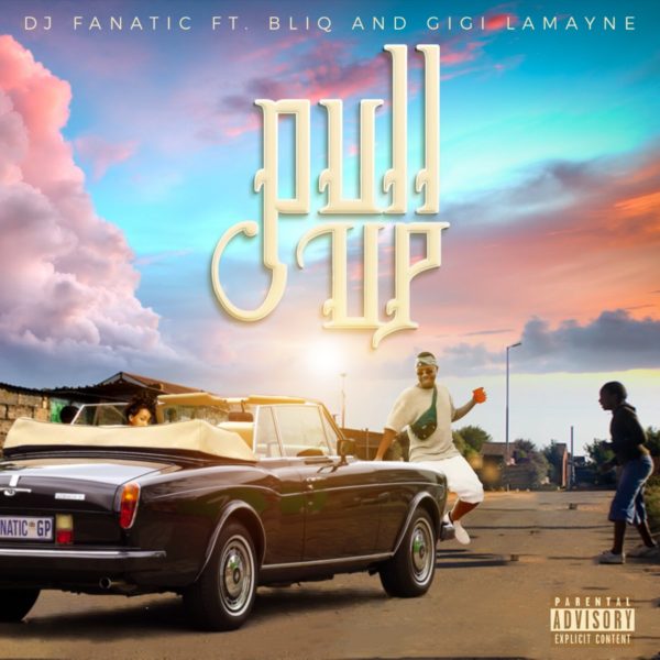 DJ Fanatic - Pull Up Feat. Gigi Lamayne & Bliq 5