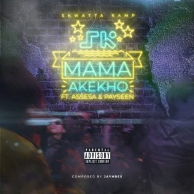 Skwatta Kamp - Mama Akekho Feat. Assessa & Payseen 5