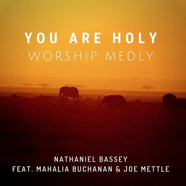Nathaniel Bassey - You Are Holy Feat. Mahalia Buchanan & Joe Mettle 5