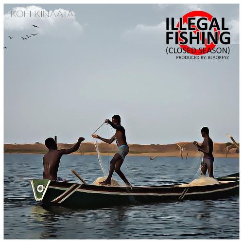 Kofi Kinaata - Illegal Fishing (Closed Season) (Prod. By BlaqKeyz) 5