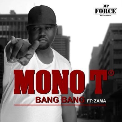 Mono T - Bang Bang Ft. Zama 5