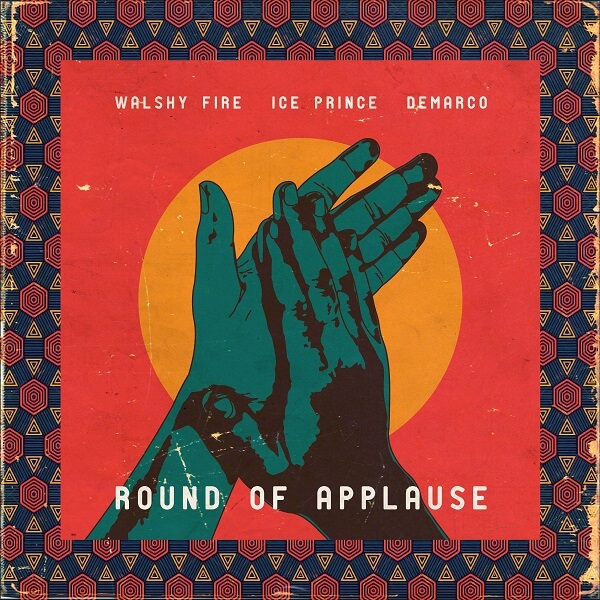 Walshy Fire - Round Of Applause Ft. Ice Prince & Demarco 5