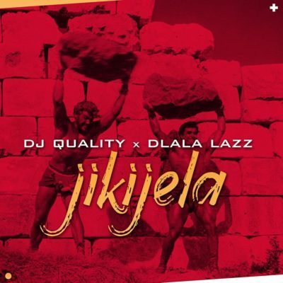 DJ Quality & Dlala Lazz - Jikijela 5