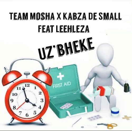 Team Mosha & Kabza De Small – U’zbheke feat. Leehleza 22