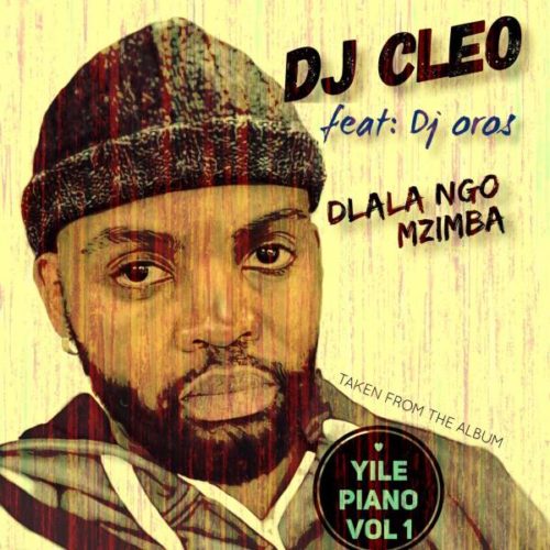 DJ Cleo – Dlala Ngo Mzimba Feat. DJ Oros 5