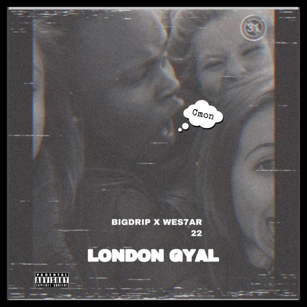 Big Drip feat. Wes7ar 22 – London Gyal 5