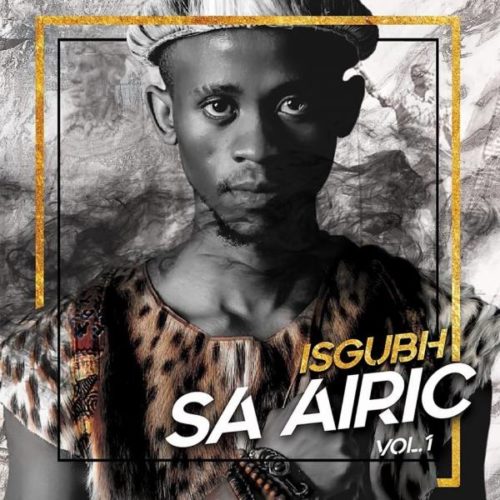 Airic – Isgubh SA Airic, Vol.1 Album 5