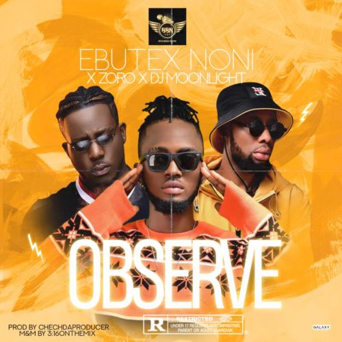 Ebutex Noni Feat. Zoro & DJ Moonlight – Observe 5