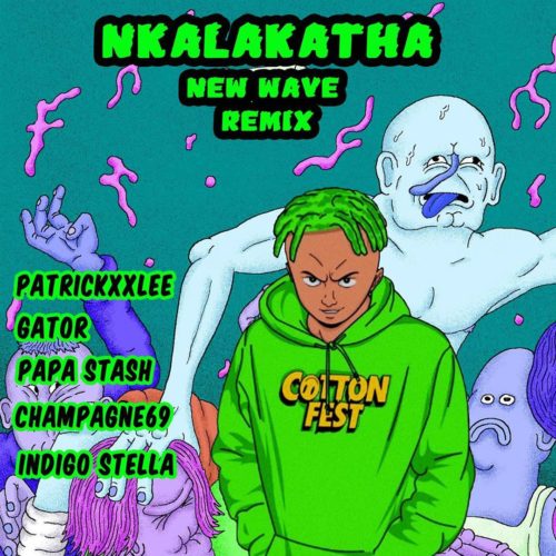 Costa Titch – Nkalakatha (New Wave Remix) Feat. PatricKxxLee, Gator, Papa Stash 5