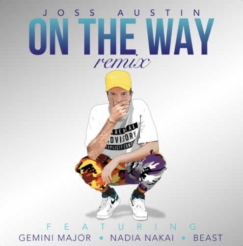 Joss Austin - On the Way (Remix) Feat. Gemini Major, Nadia Nakai & Beast 5