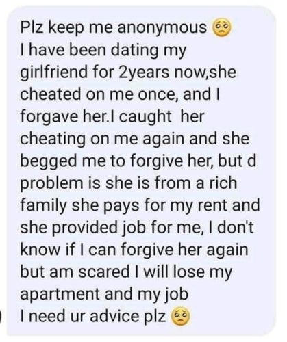Guy in Dilemma as cheating Girlfriend is the one paying his rent and secured a job for him. 4