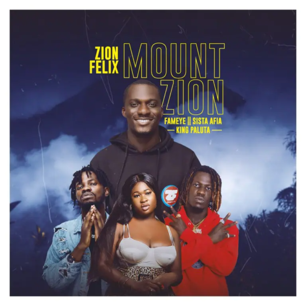 Zionfelix - Mount Zion Feat. Fameye, Sista Afia & King Paluta 9