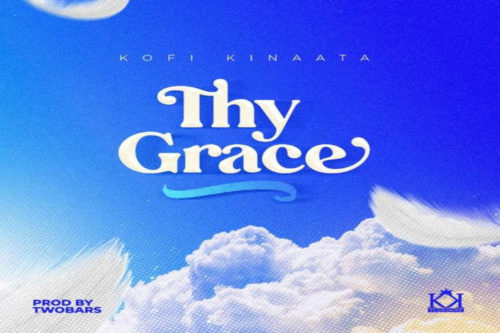 Kofi Kinaata - Thy Grace 5