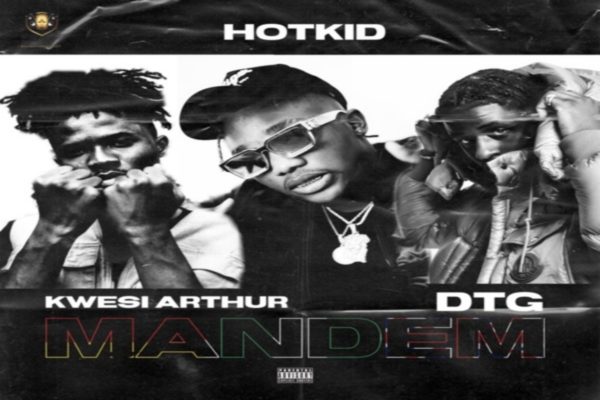 Hotkid - Mandem Feat. Kwesi Arthur x DTG 5