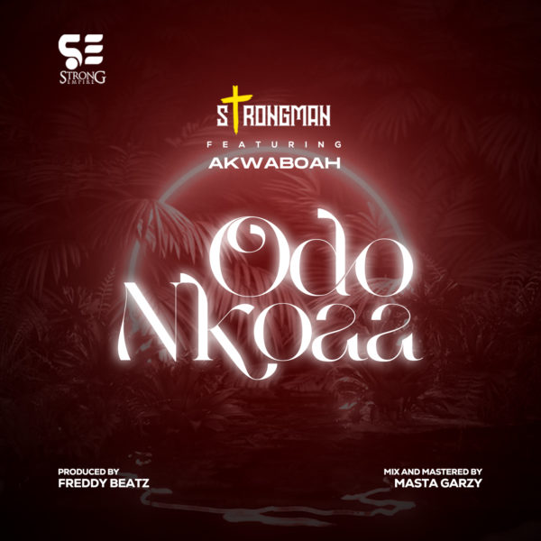 Strongman - Odo Nkoaa Ft Akwaboah 8
