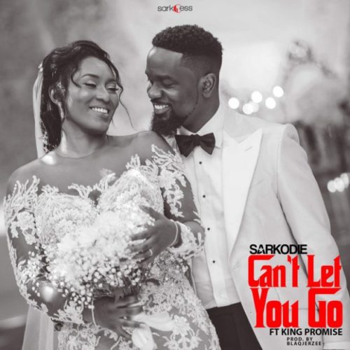 Sarkodie – Can’t Let You Go Feat. King Promise (Prod. By BlaQJerzee)