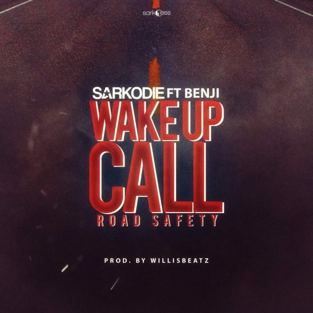 Sarkodie - Wake Up Call (Road Safety) Feat. Benji (Prod. By WillisBeatz)