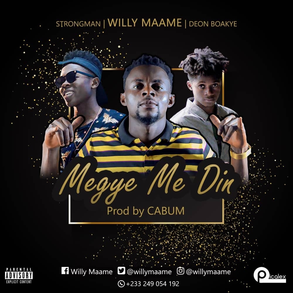 Willy Maame - Megye Me Din Feat. StrongMan & DeonBoakye (Prod. By Cabum) 1