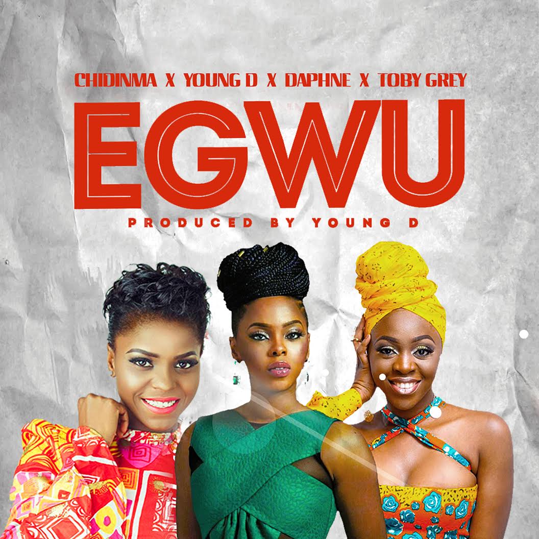 Chidinma X Young D X Toby Grey X Daphne - Egwu (Prod. By Young D) 30
