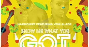 Harmonize - Show Me What You Got Feat. Yemi Alade