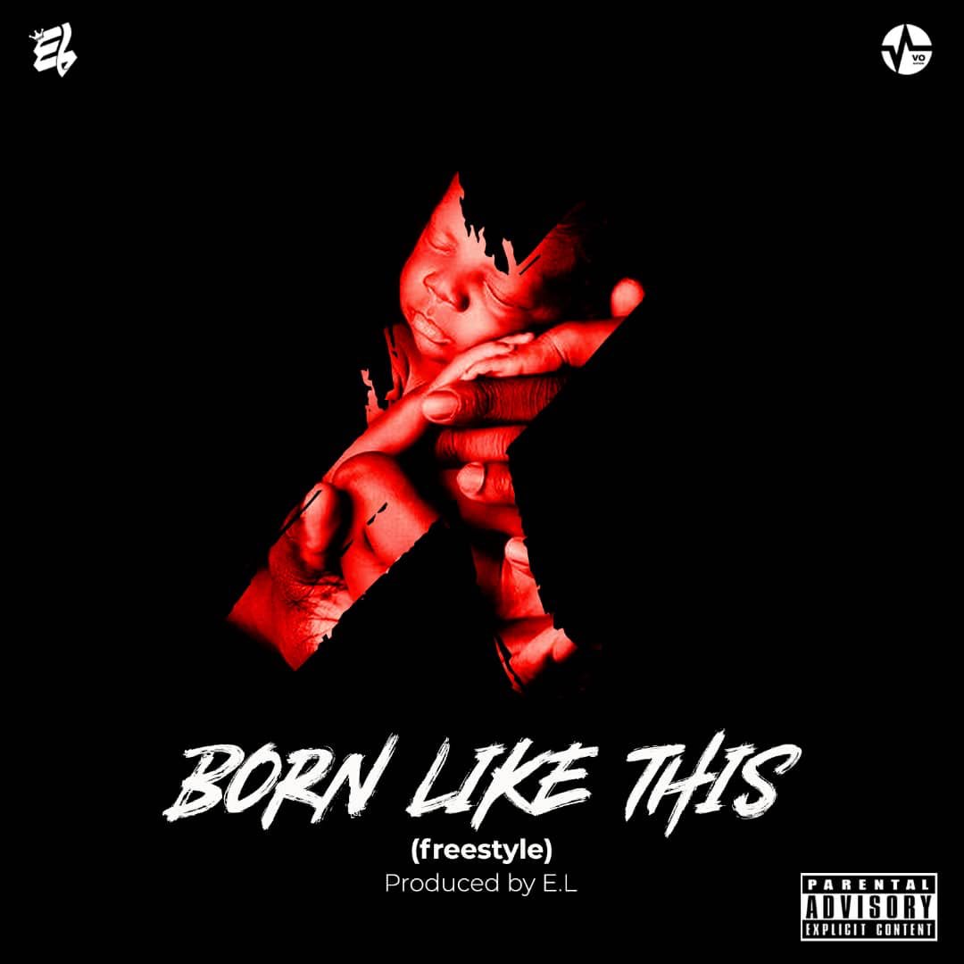 E.L - Born Like This (Freestyle) (Prod. By E.L) 1
