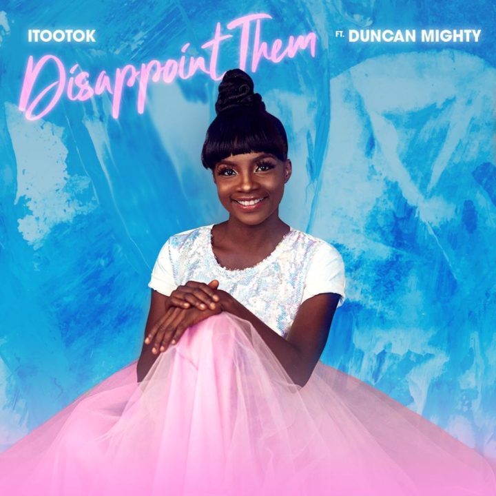 iTooTok - Disappoint Them Feat. Duncan Mighty 1