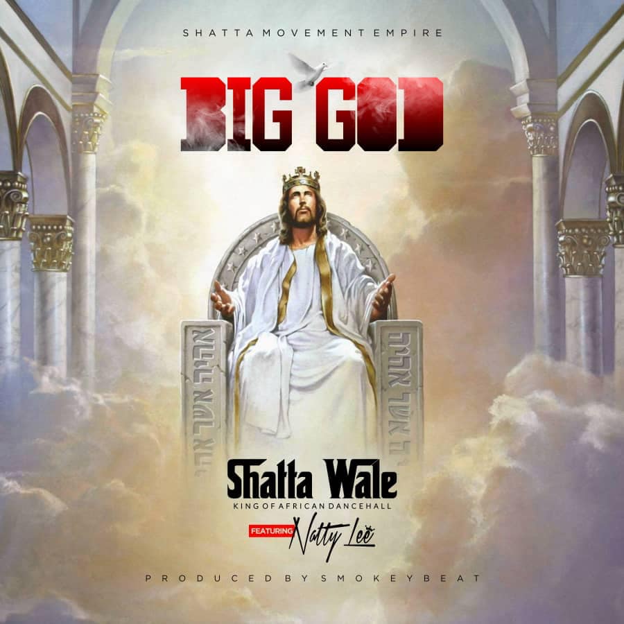 Shatta Wale - Big God Feat. Natty Lee (Prod. By SmokeyBeatz) 1