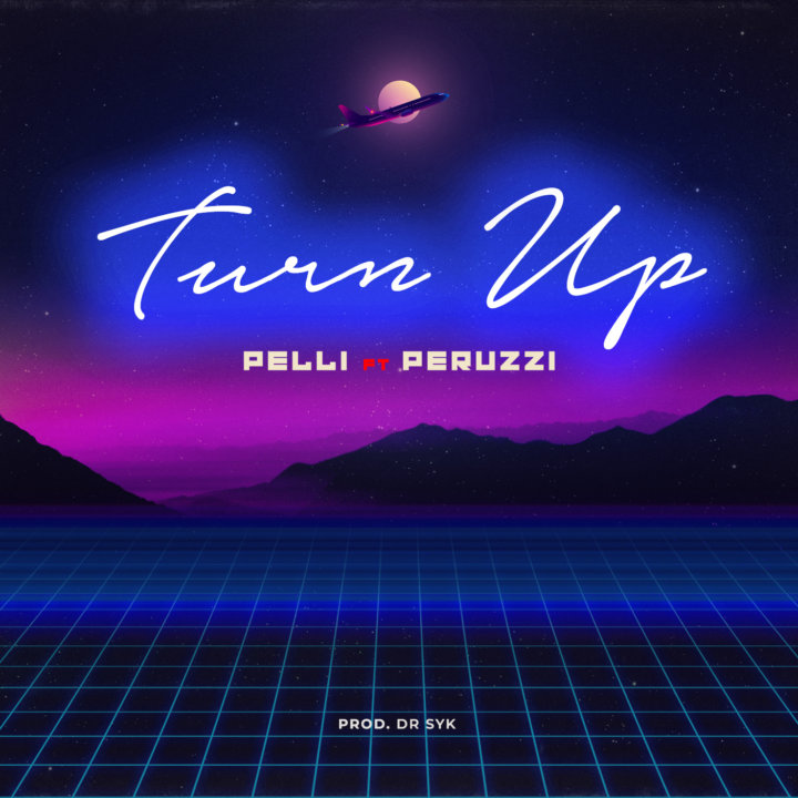 Pelli - Turn Up Ft. Peruzzi 6