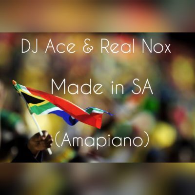 DJ Ace & Real Nox - Made in SA (Amapiano) 8