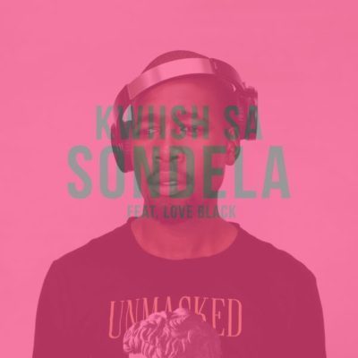 Kwiish SA – Sondela Feat. Love Black 1