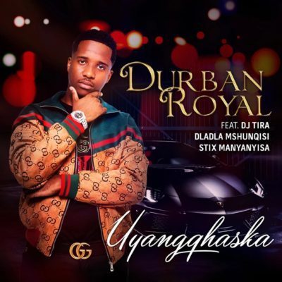 Durban Royal - Uyangqhaska Ft. DJ Tira, Dladla Mshunqisi & Stix Manyanyisa 12