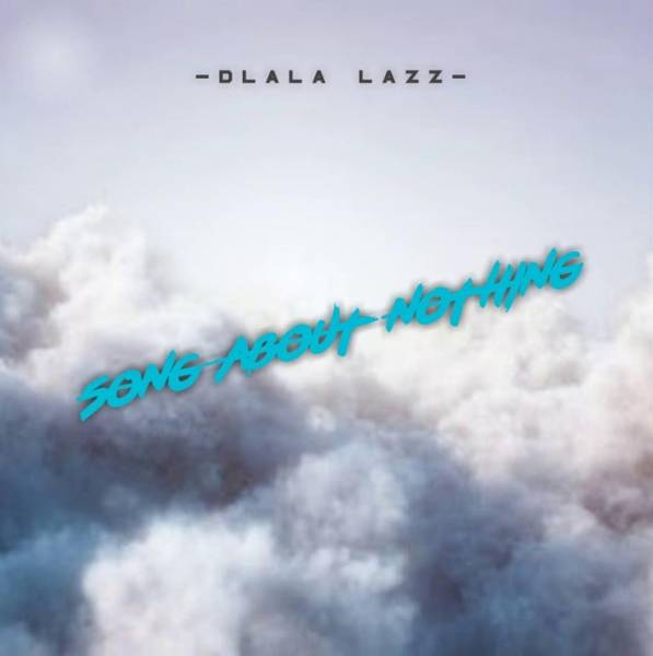 Dlala Lazz – Song About Nothing 22