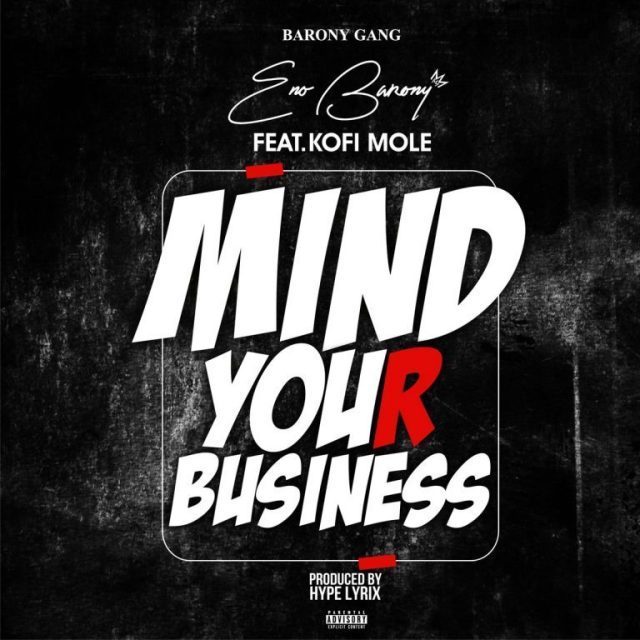 ENo Barony – Mind Your Business Feat. Kofi Mole (Prod. by Hypelyrix) 16