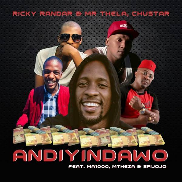 Ricky Randar & Mr Thela & Chustar – Andiyindawo Feat. Ma1000, Mtheza & Spijojo 13