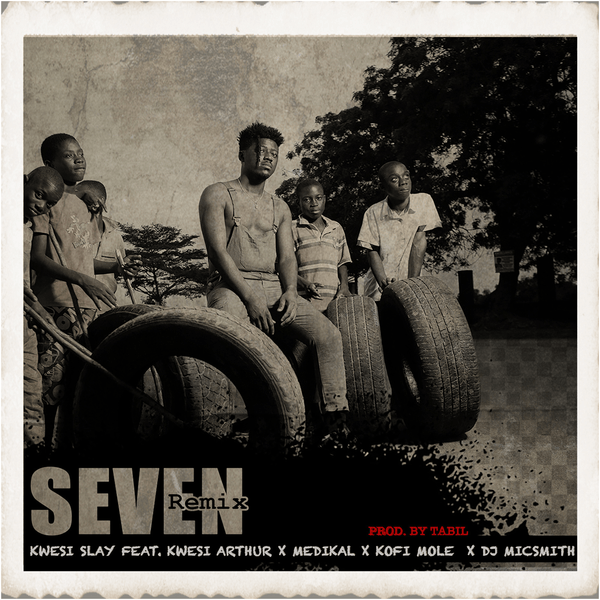 Kwesi Slay – Seven (Remix) feat. Kwesi Arthur, Medikal, Kofi Mole & DJ Mic Smith 1