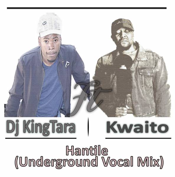 DJ King Tara - Hantile (Underground Vocal) Feat. Kwaito 13
