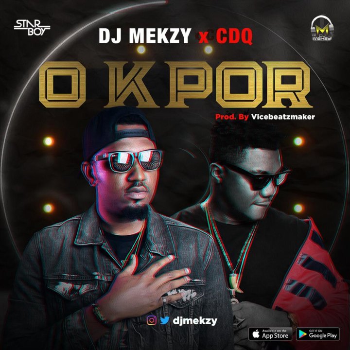 DJ Mekzy – O Kpor Feat. CDQ 1