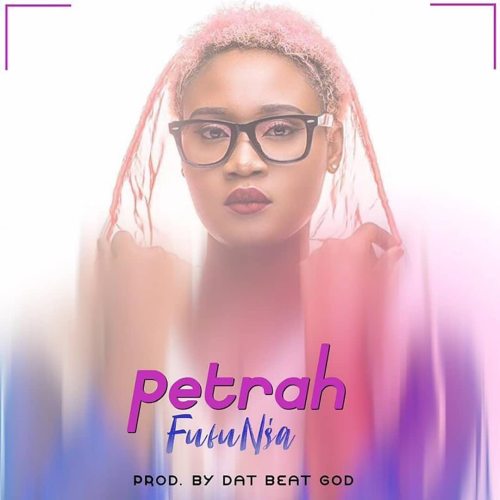 New Music: Petrah - FuFuNsa (Prod. by DatBeatGod) 9