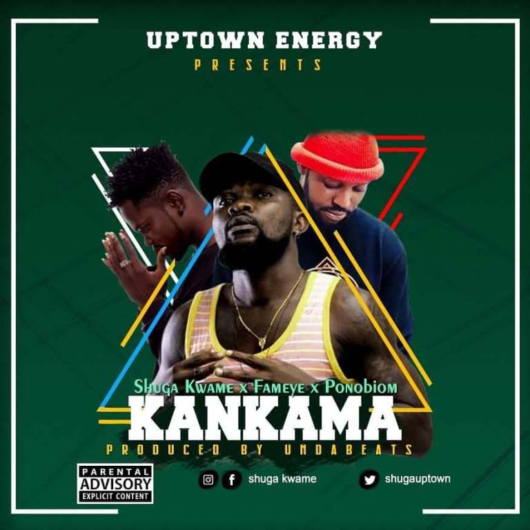 Shuga Kwame – Kankama Feat. Fameye x Yaa Pono (Prod. By Unda Beat) 1