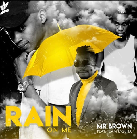 Mr Brown - Rain On Me Feat. Team Mosha 1