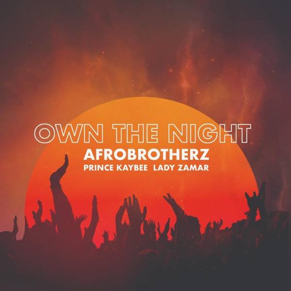 Afro Brotherz - Own The Night Feat. Prince Kaybee & Lady Zamar 17