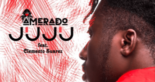 Amerado – Juju Feat. Clemento Suarez