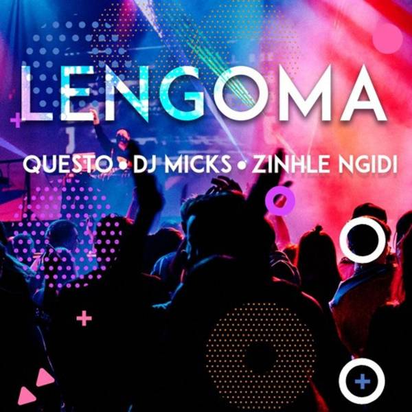 DJ Questo, DJ Micks & Zinhle Ngidi – Lengoma 37