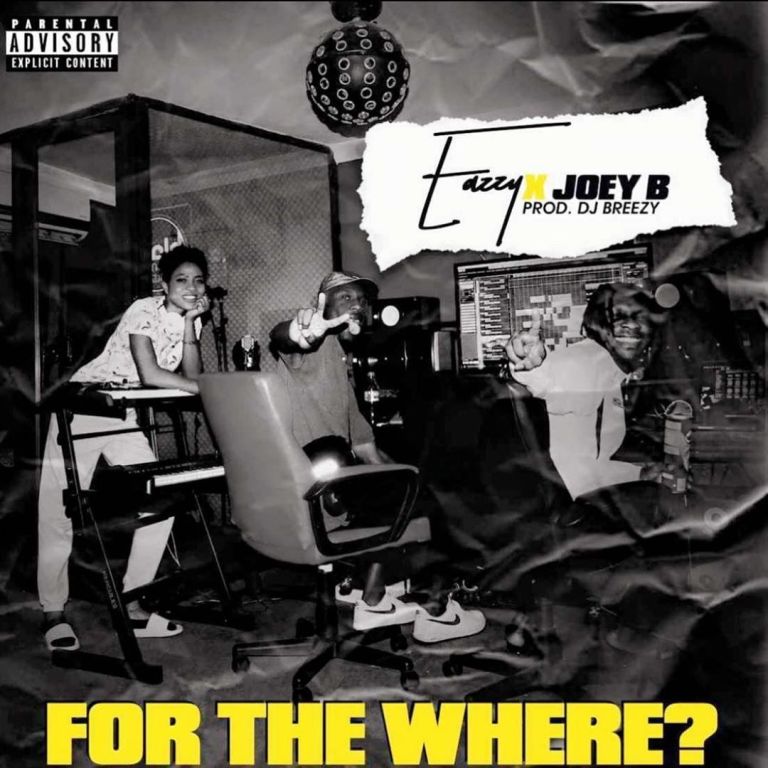 Eazzy - For The Where Feat. Joey B (Prod. By DJ Breezy) 1