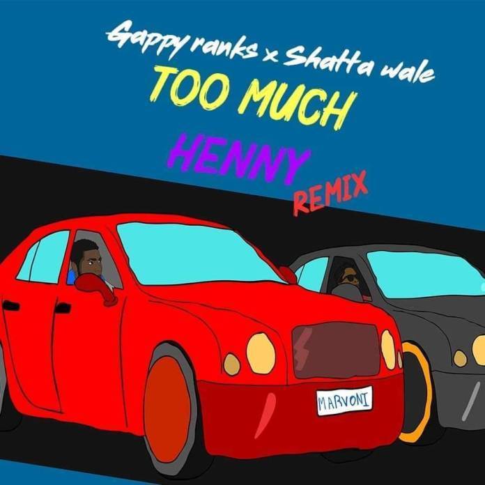 Gappy Ranks – Too Much Henny (Remix) Feat. Shatta Wale 1
