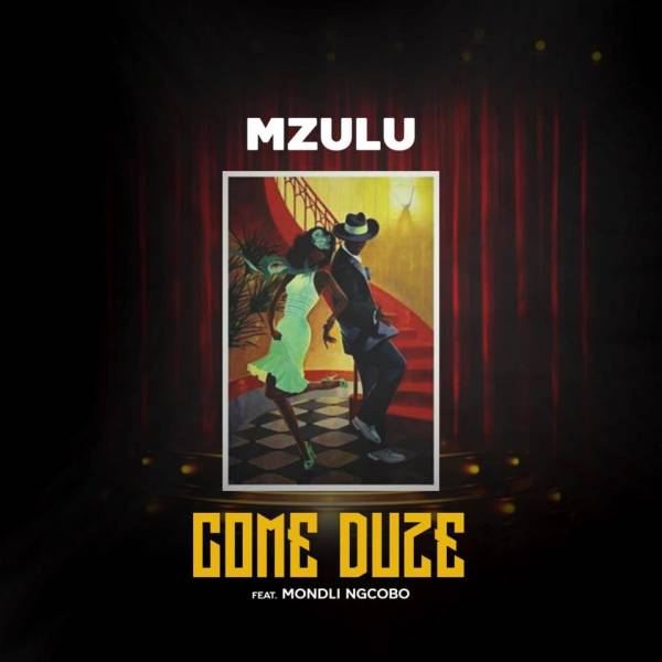 Mzulu – Come Duze Feat. Mondli Ngcobo 1