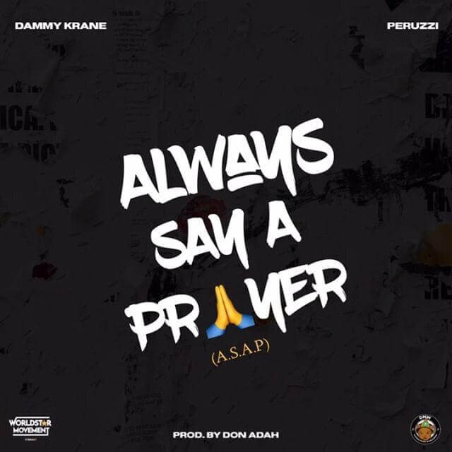 Dammy Krane – Always Say A Prayer (ASAP) Feat. Peruzzi 10