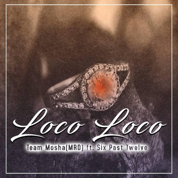 Team Mosha – Loco Loco Feat. Six Past Twelve 9